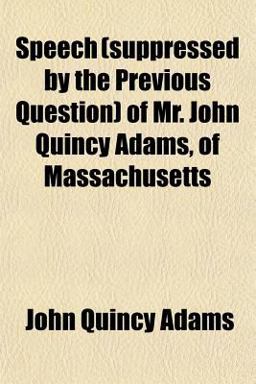 Speech of Mr John Quincy Adams, of Massachusetts Speech of Mr John Quincy Adams, of Massachusetts