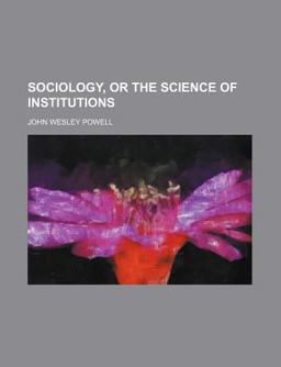 Sociology, or the Science of Institutions