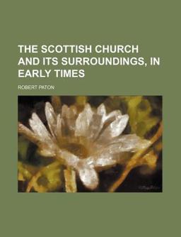 The Scottish Church and Its Surroundings