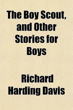 The Boy Scout, and Other Stories for Boys The Boy Scout, and Other Stories for Boys