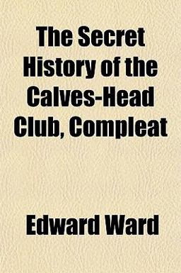 The Secret History of the Calves-Head Club, Compleat