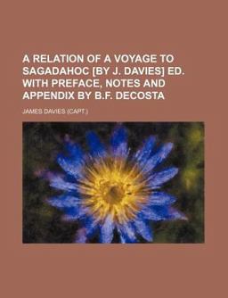 A Relation of a Voyage to Sagadahoc [by J Davies] Ed with Preface, Notes and Appendix by B F Decost