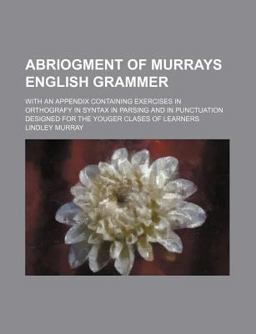 Abriogment of Murrays English Grammer
