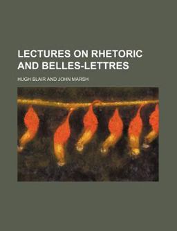Lectures on Rhetoric and Belles-Lettres