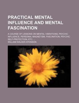 Practical Mental Influence and Mental Fascination