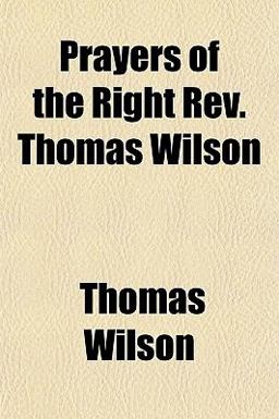 Prayers of the Right Rev Thomas Wilson