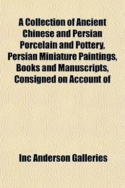 A Collection of Ancient Chinese and Persian Porcelain and Pottery, Persian Miniature Paintings, Books and Manuscripts, Consigned on Account Of