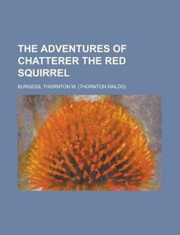 The Adventures of Chatterer the Red Squirrel