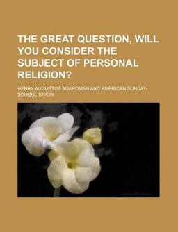 The Great Question, Will You Consider the Subject of Personal Religion? The Great Question, Will You Consider the Subject of Personal Religion?