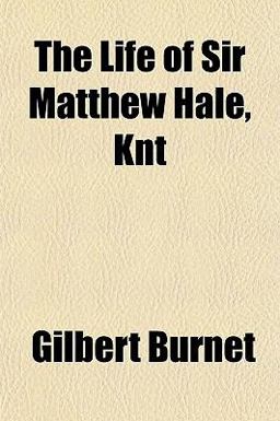 The Life of Sir Matthew Hale, Knt
