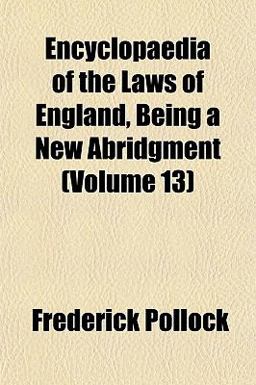 Encyclopaedia of the Laws of England, Being a New Abridgment