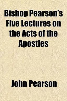 Bishop Pearson's Five Lectures on the Acts of the Apostles