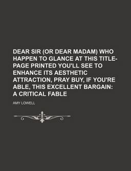 Dear Sir Who Happen to Glance at This Title-Page Printed You'll See to Enhance Its Aesthetic Attraction, Pray Buy, If You're Able Dear Sir Who Happen to Glance at This Title-Page Printed You'll See to Enhance Its Aesthetic Attraction, Pray Buy, If You're Able