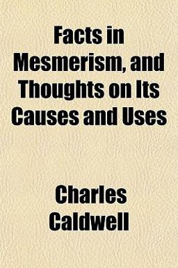 Facts in Mesmerism, and Thoughts on Its Causes and Uses