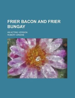 Frier Bacon and Frier Bungay
