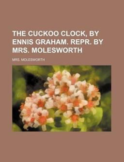 The Cuckoo Clock, by Ennis Graham Repr by Mrs Molesworth