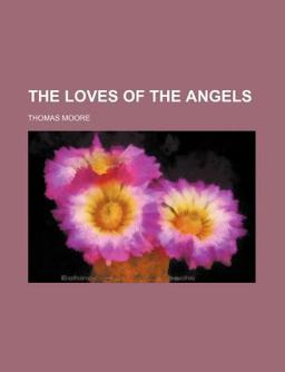 The Loves of the Angels, a Poem