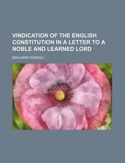 Vindication of the English Constitution in a Letter to a Noble and Learned Lord