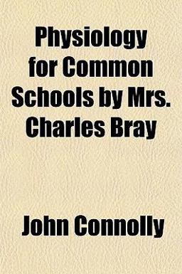 Physiology for Common Schools by Mrs Charles Bray