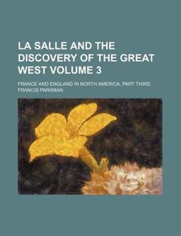 La Salle and the Discovery of the Great West