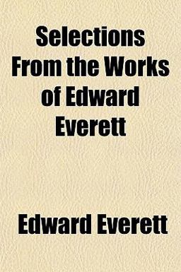 Selections from the Works of Edward Everett