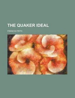 The Quaker Ideal The Quaker Ideal