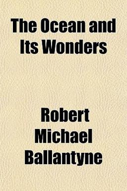 The Ocean and Its Wonders