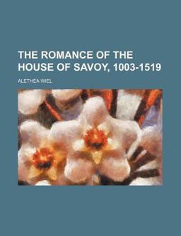 The Romance of the House of Savoy, 1003-1519