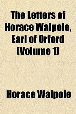 The Letters of Horace Walpole, Earl of Orford