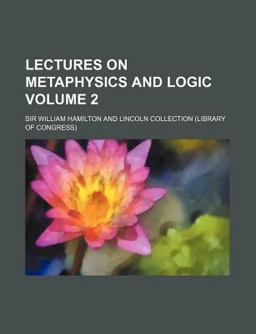 Lectures on Metaphysics and Logic