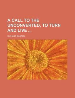 A Call to the Unconverted, to Turn and Live