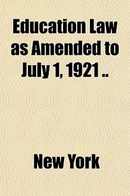 Education Law As Amended to July 1 1921