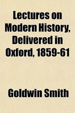 Lectures on Modern History, Delivered in Oxford, 1859-61