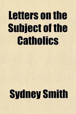 Letters on the Subject of the Catholics Letters on the Subject of the Catholics