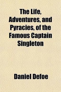 The Life, Adventures, and Pyracies, of the Famous Captain Singleton