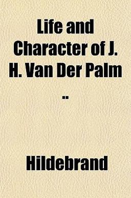 Life and Character of J H Van der Palm