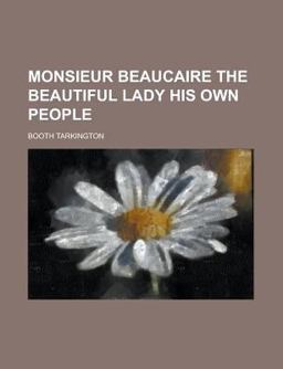 Monsieur Beaucaire the Beautiful Lady His Own People Monsieur Beaucaire the Beautiful Lady His Own People