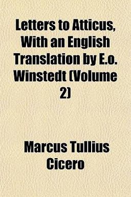 Letters to Atticus, with an English Translation by E O Winstedt