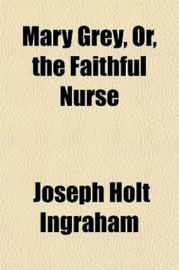Mary Grey, or, the Faithful Nurse