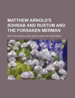 Matthew Arnold's Sohrab and Rustum and the Forsaken Merman