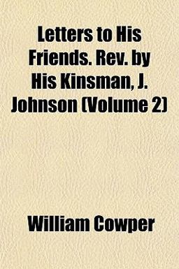 Letters to His Friends Rev by His Kinsman, J Johnson