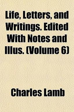 Life, Letters, and Writings Edited with Notes and Illus
