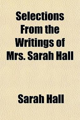 Selections from the Writings of Mrs Sarah Hall