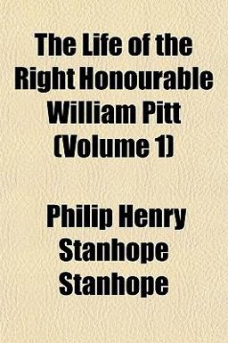 The Life of the Right Honourable William Pitt