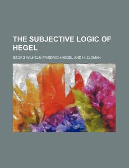 The Subjective Logic of Hegel
