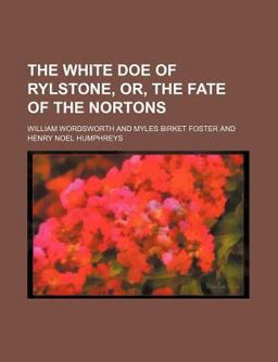 The White Doe of Rylstone, or, the Fate of the Nortons