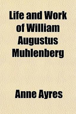 Life and Work of William Augustus Muhlenberg
