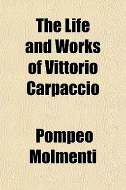 The Life and Works of Vittorio Carpaccio