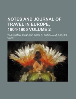 Notes and Journal of Travel in Europe, 1804-1805