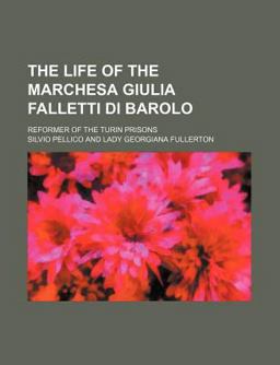 The Life of the Marchesa Giulia Falletti Di Barolo